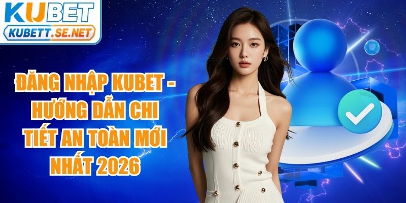Đăng Nhập Kubet