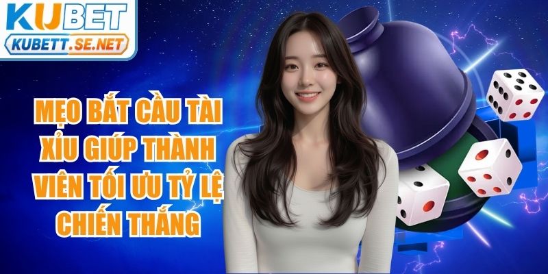 Mẹo Bắt Cầu Tài Xỉu