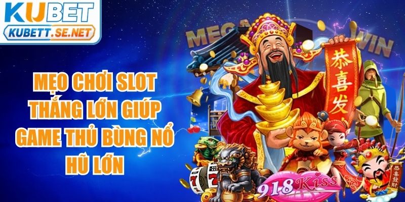 Mẹo Chơi Slot Thắng Lớn